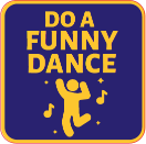 DO A FUNNY DANCE